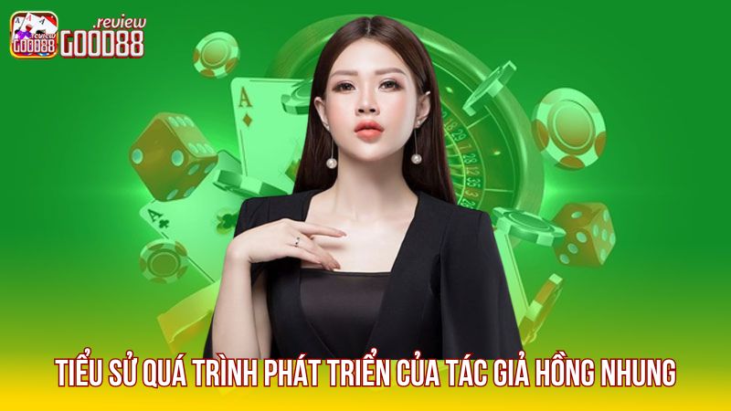 tieu-su-qua-trinh-phat-trien-cua-tac-gia-hong-nhung